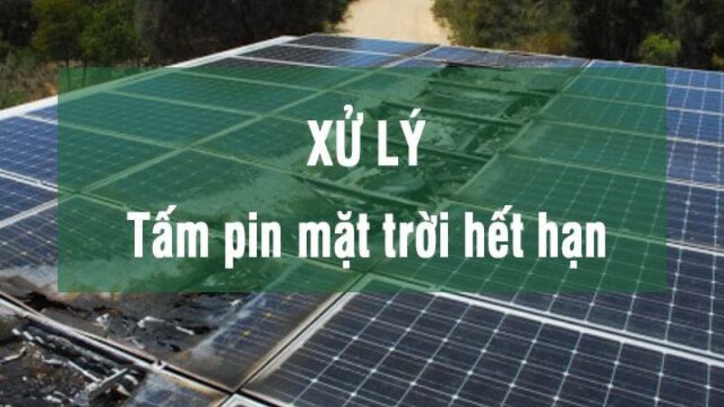 Tại sao cần phải xử lý pin năng lượng mặt trời?