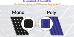 So sánh pin mặt trời Mono và Poly: Lựa chọn nào phù hợp cho hệ thống năng lượng của bạn?